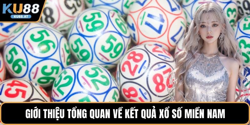 Giới thiệu tổng quan về kết quả xổ số miền Nam