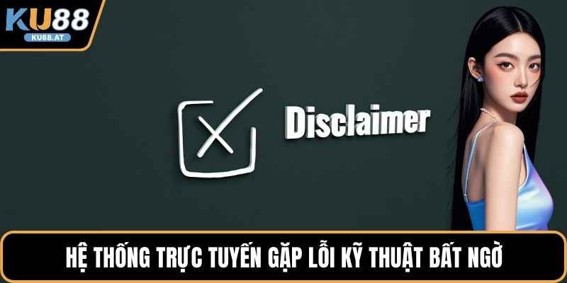 Hệ thống trực tuyến gặp lỗi kỹ thuật bất ngờ