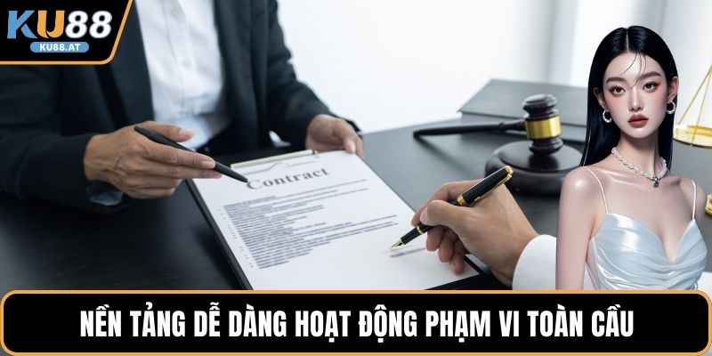 Nền tảng dễ dàng hoạt động phạm vi toàn cầu