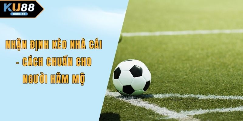Nhận định kèo nhà cái
