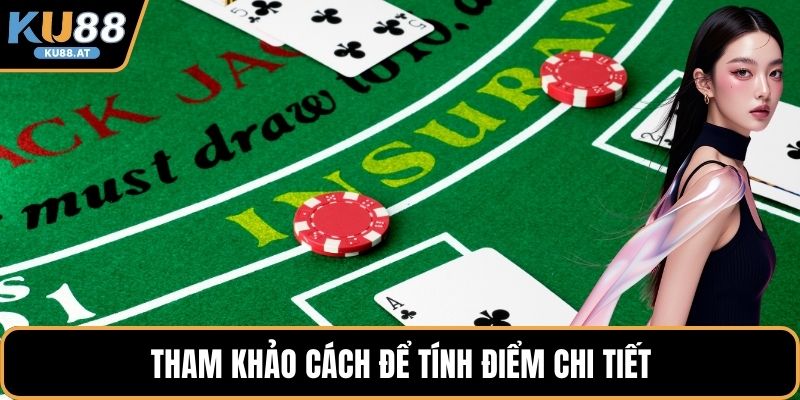 Tham khảo cách để tính điểm chi tiết