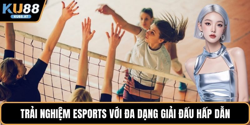 Trải nghiệm esports với đa dạng giải đấu hấp dẫn