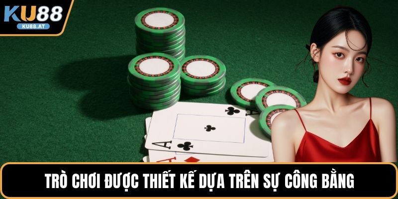 Trò chơi được thiết kế dựa trên sự công bằng