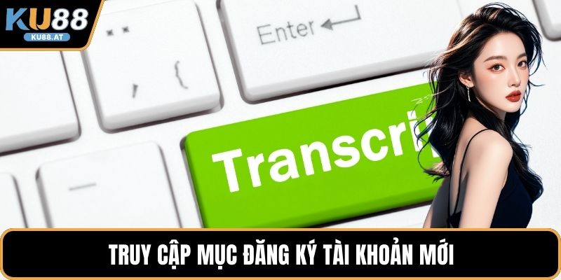 Truy cập mục đăng ký tài khoản mới